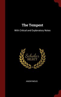 The Tempest: With Critical and Explanatory Notes