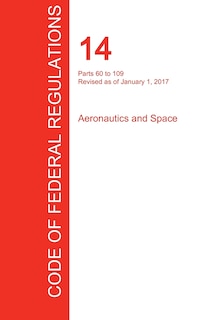 Front cover_CFR 14, Parts 60 to 109, Aeronautics and Space, January 01, 2017 (Volume 2 of 5)