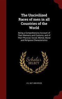 Front cover_The Uncivilized Races of men in all Countries of the World