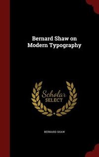 Front cover_Bernard Shaw on Modern Typography