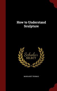 How to Understand Sculpture