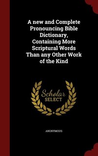 Front cover_A new and Complete Pronouncing Bible Dictionary, Containing More Scriptural Words Than any Other Work of the Kind