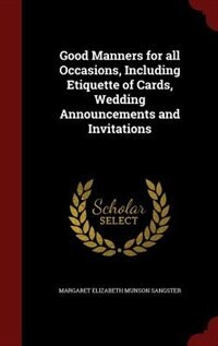 Couverture_Good Manners for all Occasions, Including Etiquette of Cards, Wedding Announcements and Invitations