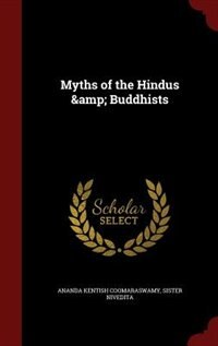 Myths of the Hindus &amp; Buddhists