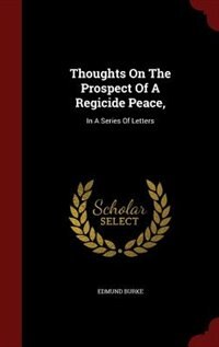 Front cover_Thoughts On The Prospect Of A Regicide Peace,