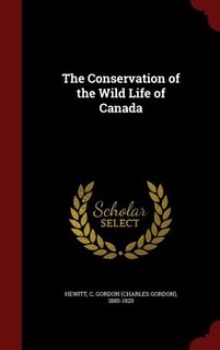 The Conservation of the Wild Life of Canada