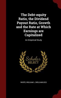 Front cover_The Debt-equity Ratio, the Dividend Payout Ratio, Growth and the Rate at Which Earnings are Capitalized