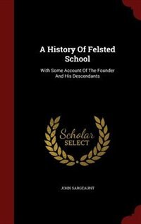 Front cover_A History Of Felsted School