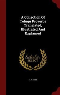 Front cover_A Collection Of Telugu Proverbs Translated, Illustrated And Explained
