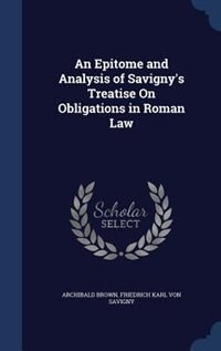 Front cover_An Epitome and Analysis of Savigny's Treatise On Obligations in Roman Law