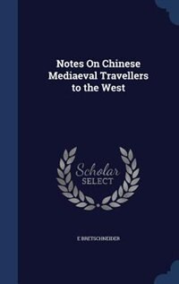 Front cover_Notes On Chinese Mediaeval Travellers to the West
