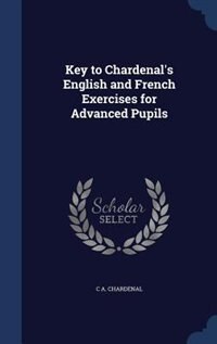 Front cover_Key to Chardenal's English and French Exercises for Advanced Pupils