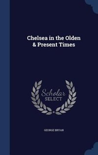 Front cover_Chelsea in the Olden & Present Times