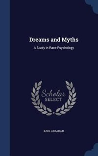 Dreams and Myths: A Study in Race Psychology