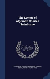 The Letters of Algernon Charles Swinburne