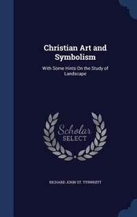 Christian Art and Symbolism: With Some Hints On the Study of Landscape