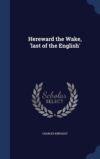 Couverture_Hereward the Wake, 'last of the English'