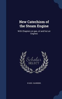 Front cover_New Catechism of the Steam Engine
