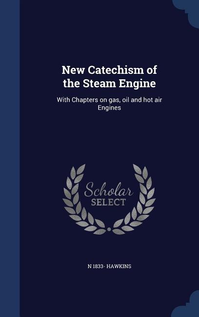 Front cover_New Catechism of the Steam Engine
