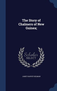 Front cover_The Story of Chalmers of New Guinea;