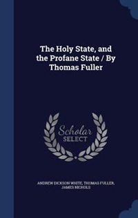 Front cover_The Holy State, and the Profane State / By Thomas Fuller
