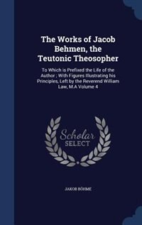 Front cover_The Works of Jacob Behmen, the Teutonic Theosopher