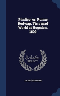 Couverture_Pimlico, or, Runne Red-cap. Tis a mad World at Hogsdon. 1609