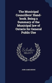 Front cover_The Municipal Councillors' Hand-book. Being a Summary of the Municipal law of Ontario for General Public Use