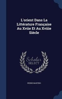 Couverture_L'orient Dans La Littérature Française Au Xviie Et Au Xviiie Siècle