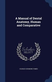 Front cover_A Manual of Dental Anatomy, Human and Comparative