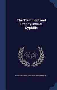 The Treatment and Prophylaxis of Syphilis by Alfred Fournier