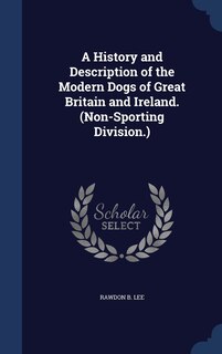 Couverture_A History and Description of the Modern Dogs of Great Britain and Ireland. (Non-Sporting Division.)
