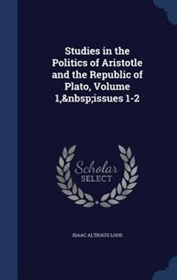 Front cover_Studies in the Politics of Aristotle and the Republic of Plato, Volume 1,&nbsp;issues 1-2