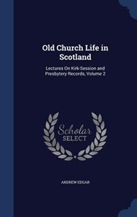 Front cover_Old Church Life in Scotland