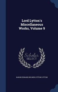 Front cover_Lord Lytton's Miscellaneous Works, Volume 9