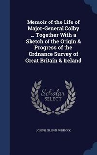 Couverture_Memoir of the Life of Major-General Colby ... Together With a Sketch of the Origin & Progress of the Ordnance Survey of Great Britain & Ireland