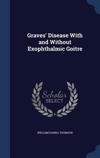 Graves' Disease With and Without Exophthalmic Goitre