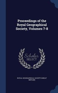 Couverture_Proceedings of the Royal Geographical Society, Volumes 7-8