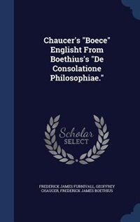 Front cover_Chaucer's Boece Englisht From Boethius's De Consolatione Philosophiae.
