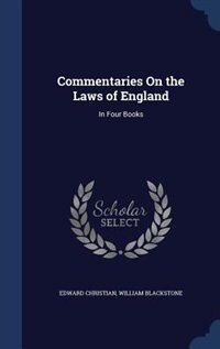 Commentaries On the Laws of England: In Four Books