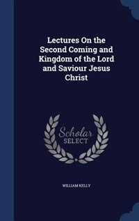 Couverture_Lectures On the Second Coming and Kingdom of the Lord and Saviour Jesus Christ