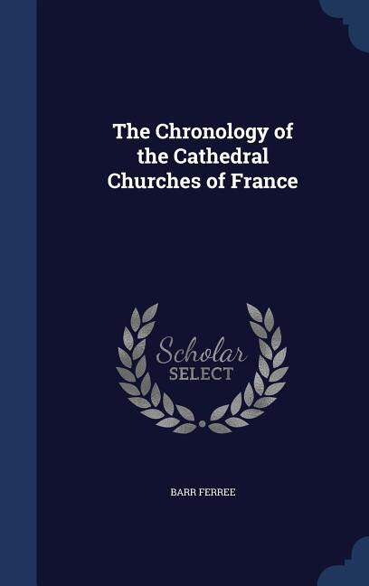 Front cover_The Chronology of the Cathedral Churches of France