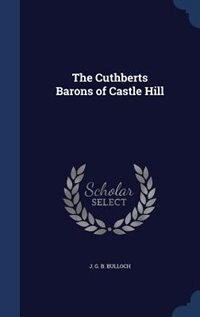 Front cover_The Cuthberts Barons of Castle Hill