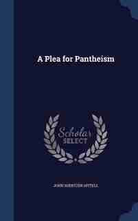 A Plea for Pantheism by John Shertzer Hittell