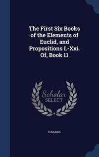 Front cover_The First Six Books of the Elements of Euclid, and Propositions I.-Xxi. Of, Book 11