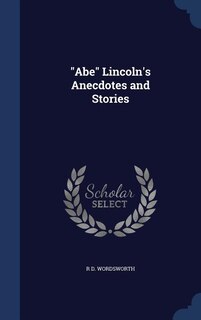 Abe Lincoln's Anecdotes and Stories