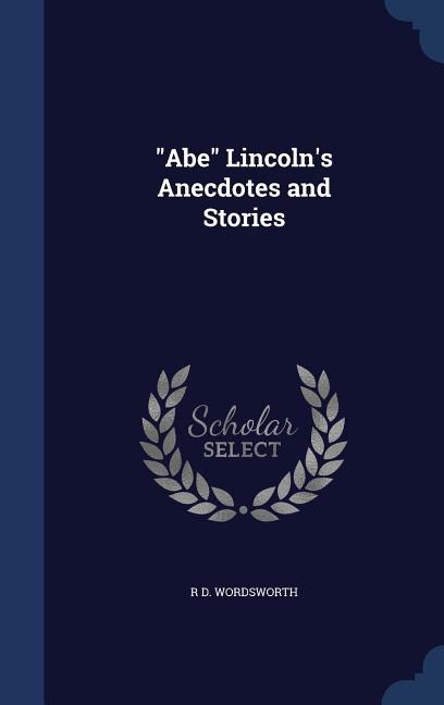 Abe Lincoln's Anecdotes and Stories