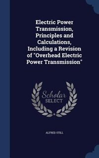 Couverture_Electric Power Transmission, Principles and Calculations, Including a Revision of Overhead Electric Power Transmission