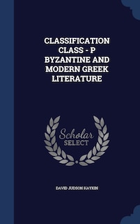 Couverture_CLASSIFICATION CLASS - P BYZANTINE AND MODERN GREEK LITERATURE