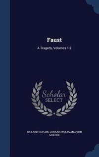 Faust: A Tragedy, Volumes 1-2